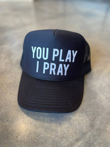 You Play I Pray Trucker